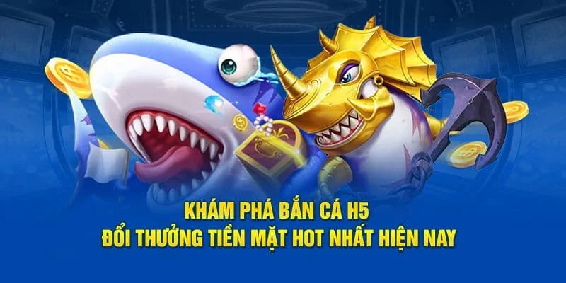 Bắn cá H5 là gì?