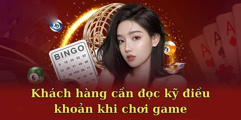 Khách hàng cần đọc kỹ điều khoản khi chơi game