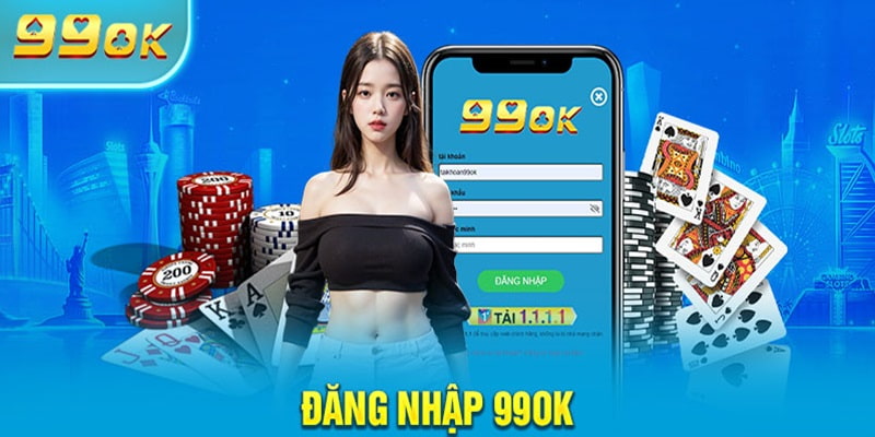 Đăng nhập 99OK để trải nghiệm dịch vụ của nền tảng