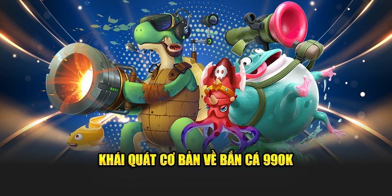 Giới thiệu siêu phẩm bắn cá 99OK