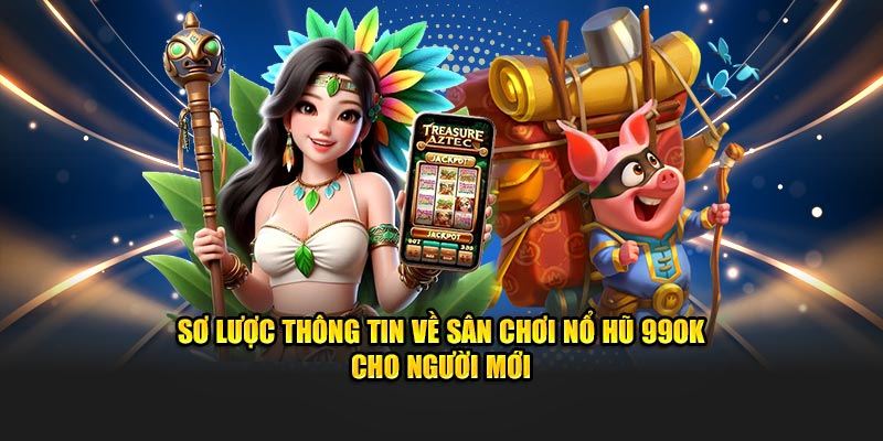 Nổ hũ 99OK là sảnh game được yêu thích nhất.